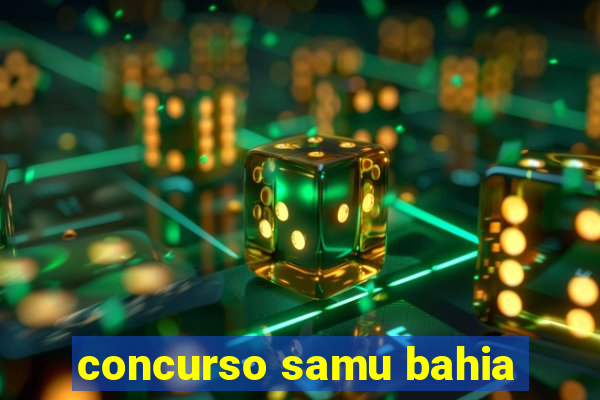 concurso samu bahia